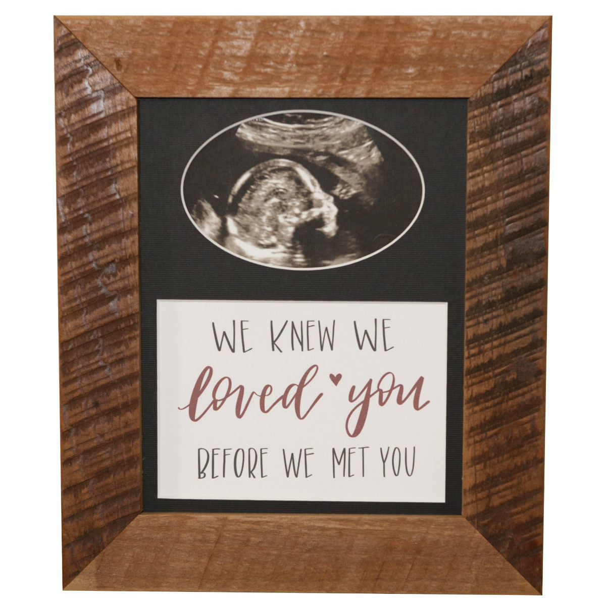 "We Knew We Loved You Before We Met You" Ultrasound Picture Frame with Black Mat, 8x10 - Rustic Red Door Co.